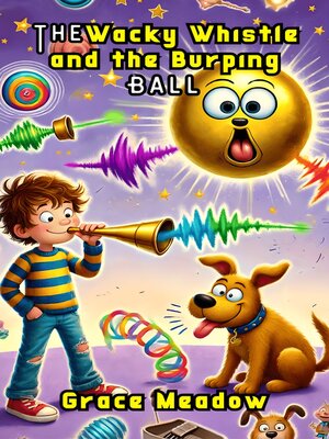 cover image of The Wacky Whistle and the Burping Ball